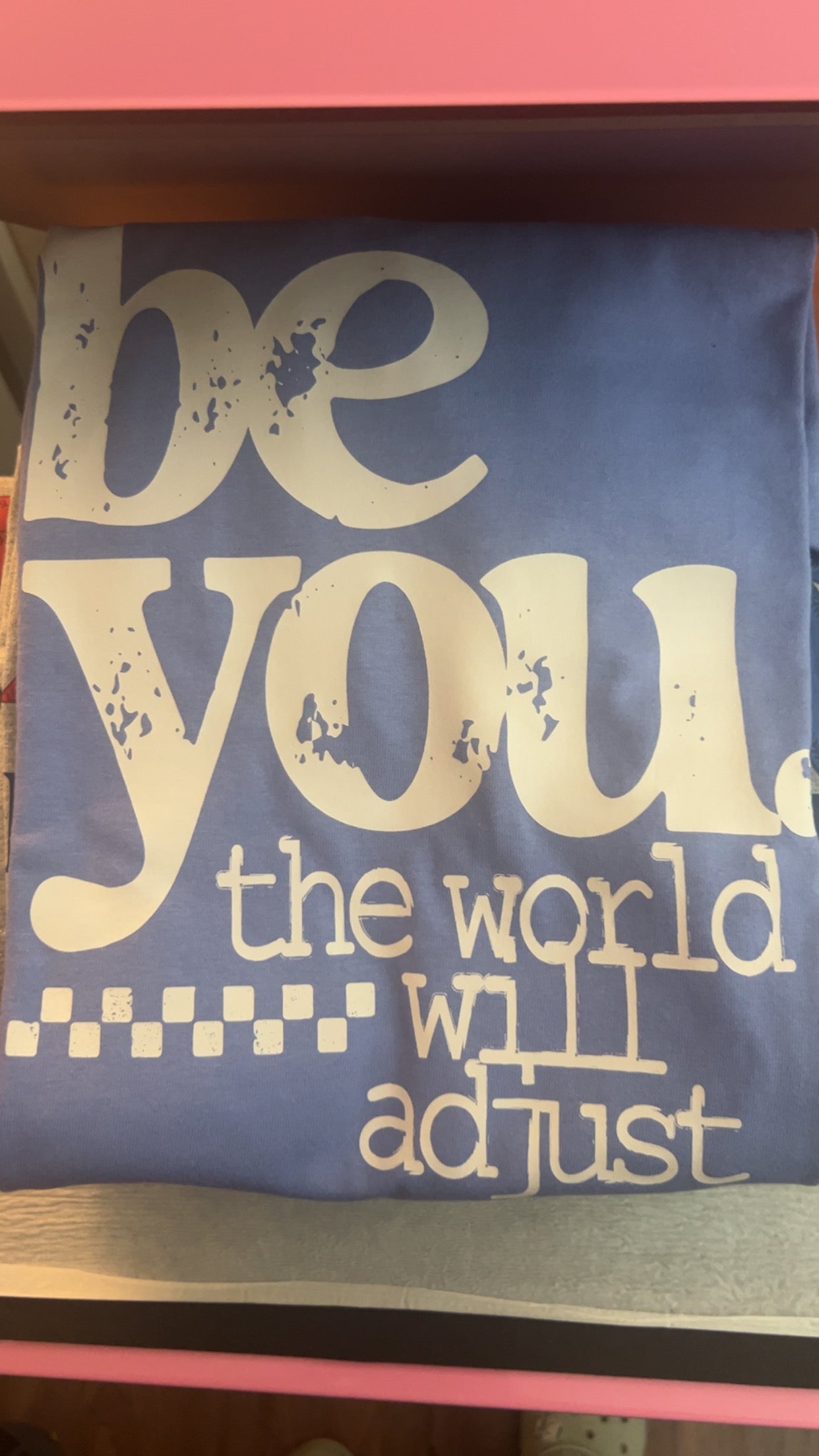 Be you the world will adjust